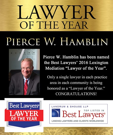 LAWYER OF THE YEAR | PIERCE W. HAMBLIN | Pierce W. Hamblin has been named the Best Lawyers' 2016 Lexington Mediation 