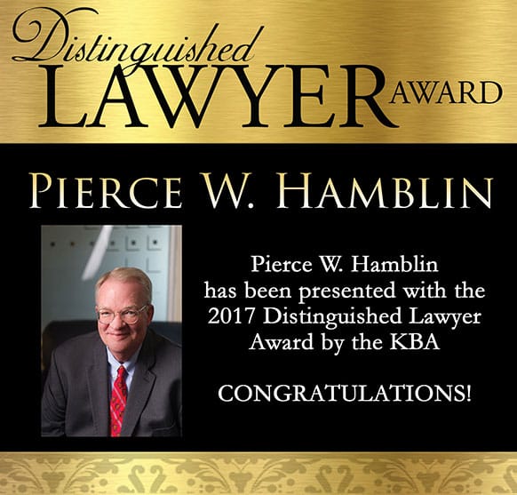 Distinguished Lawyer Award | Pierce W. Hamblin | Pierce W. Hamblin has been presented with the 2017 Distinguished Lawyer Award by the KBA | Congratulations!
